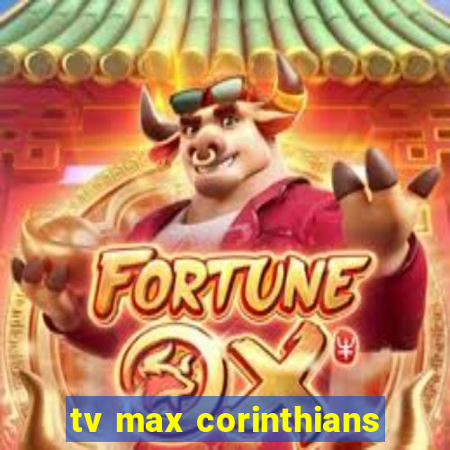 tv max corinthians